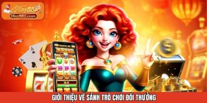 Tóm tắt đôi nét chính về sảnh game được yêu thích