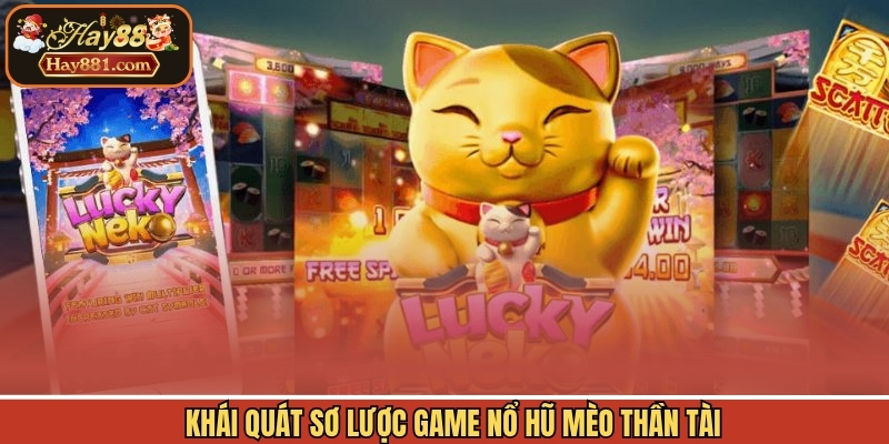 Khái quát sơ lược game nổ hũ mèo thần tài